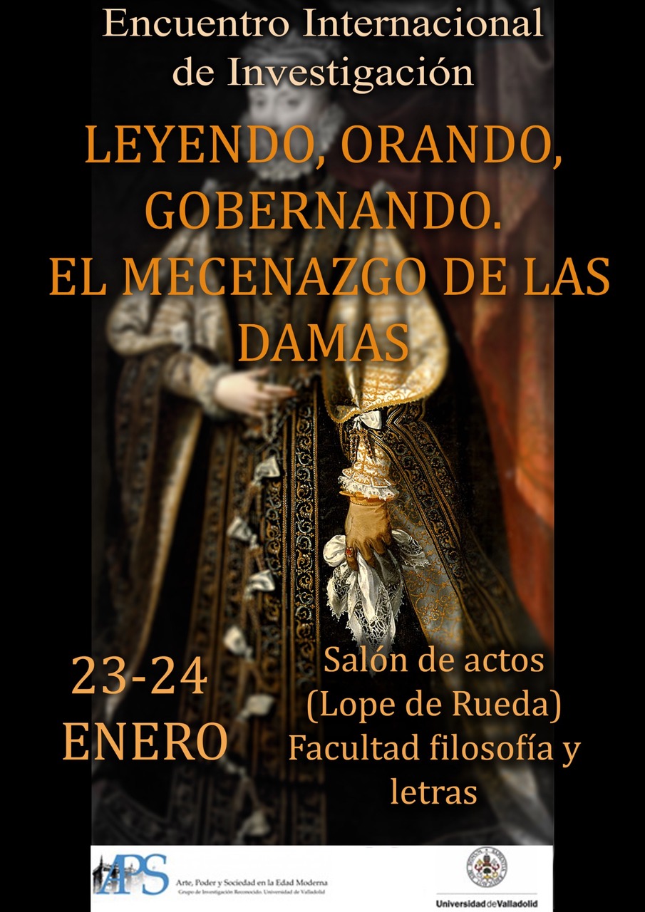 Encuentro Internacional de Investigación Leyendo. Orando. Gobernando. El mecenazgo de las damas.
